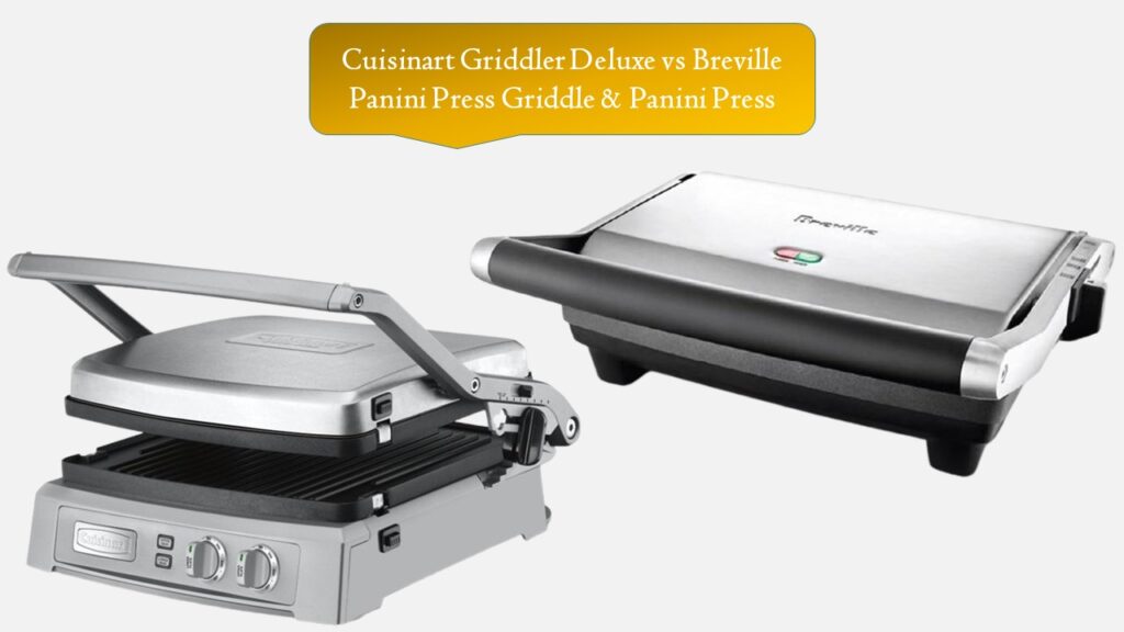 Cuisinart Griddler Deluxe vs Breville Panini Press