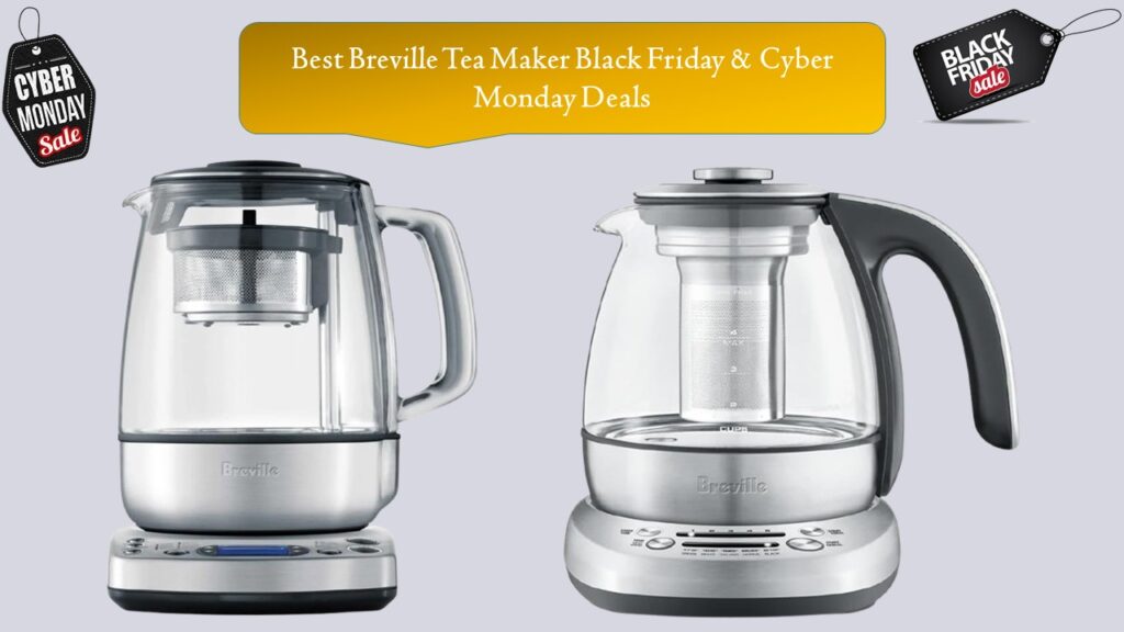 Best Breville Tea Maker Black Friday & Cyber Monday