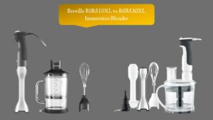 Breville BSB510XL vs BSB530XL Immersion Blender