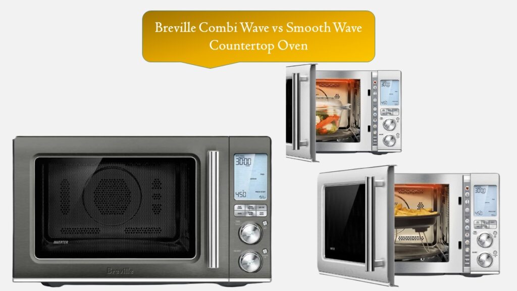 Breville Combi Wave vs Smooth Wave