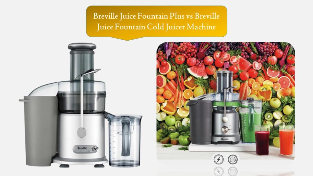 Breville Juice Fountain Plus vs Breville Juice Fountain Cold