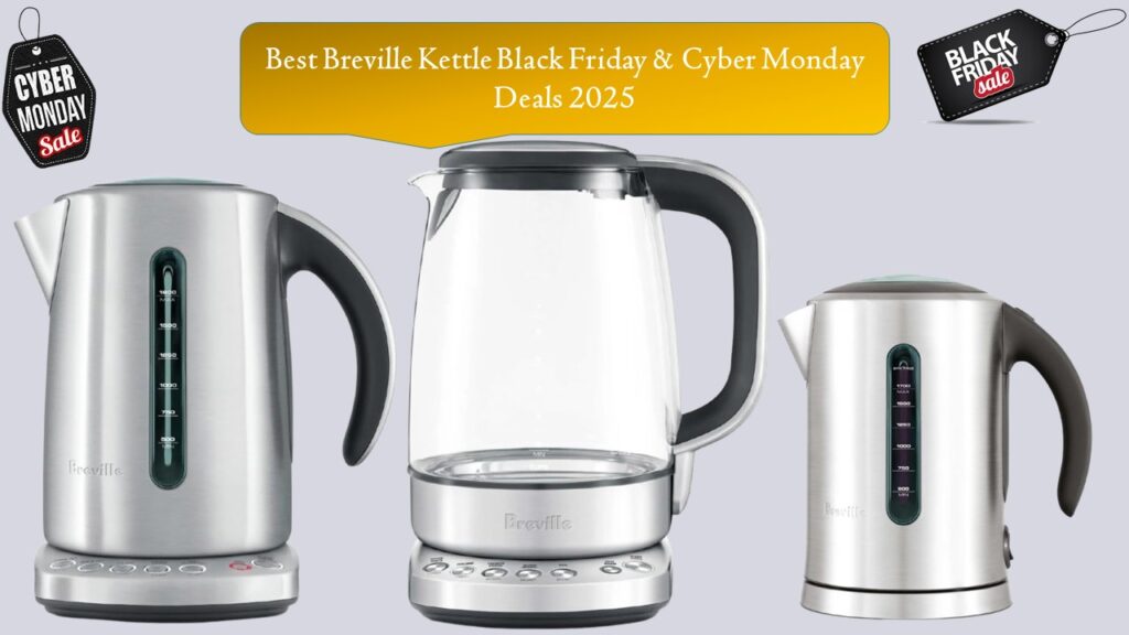 Breville Kettle Black Friday & Cyber Monday