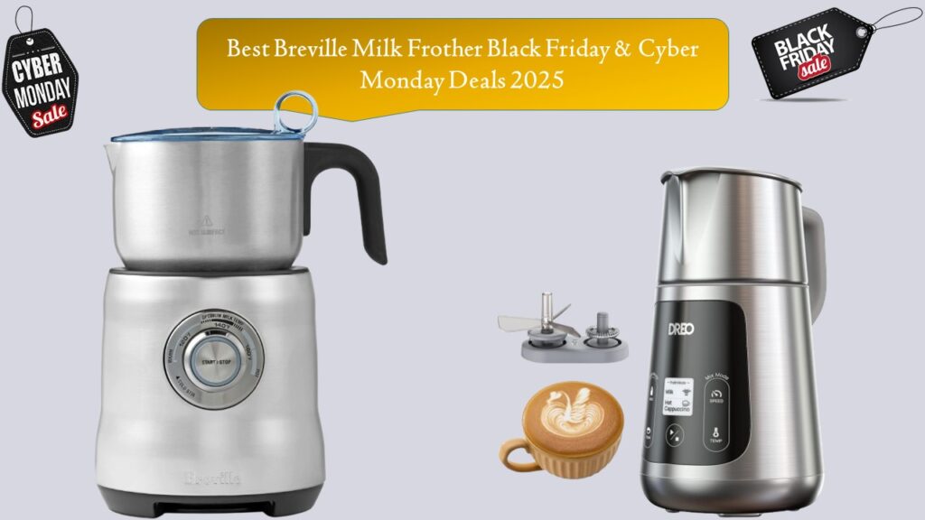 Breville Milk Frother Black Friday & Cyber Monday