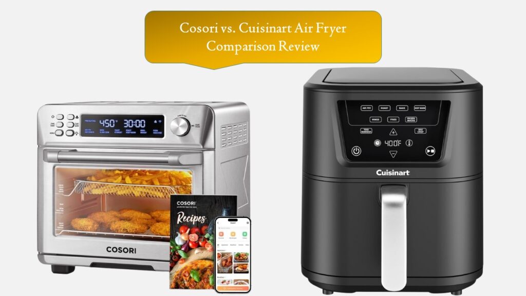 Cosori vs. Cuisinart Air Fryer