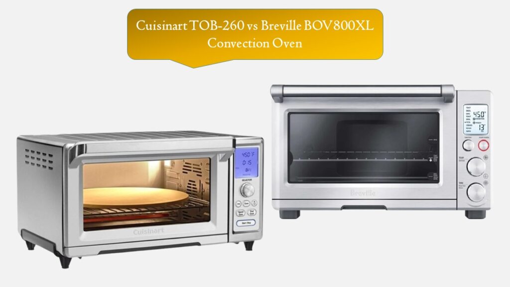 Cuisinart TOB-260 vs Breville BOV800XL Convection Oven