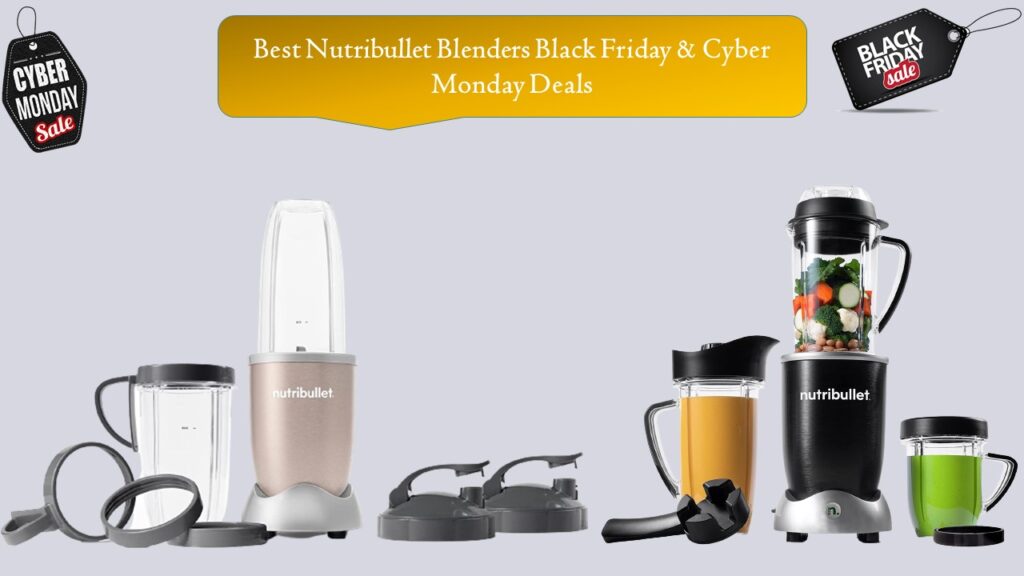 Nutribullet Blenders Black Friday & Cyber Monday