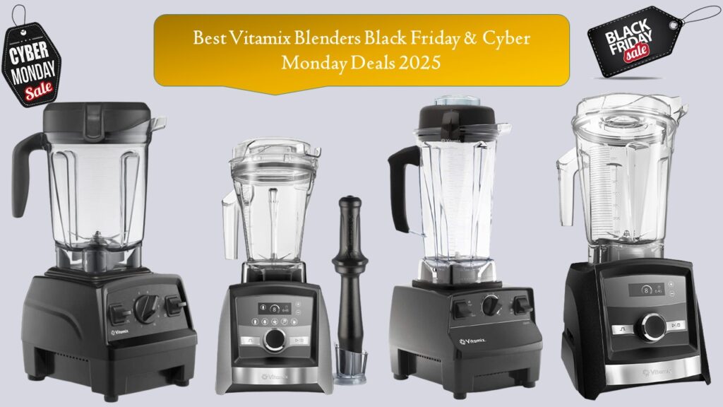 Vitamix Blenders Black Friday & Cyber Monday