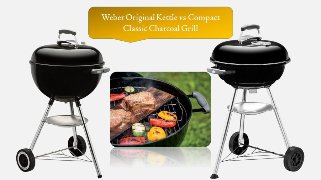 Weber Original Kettle vs Compact