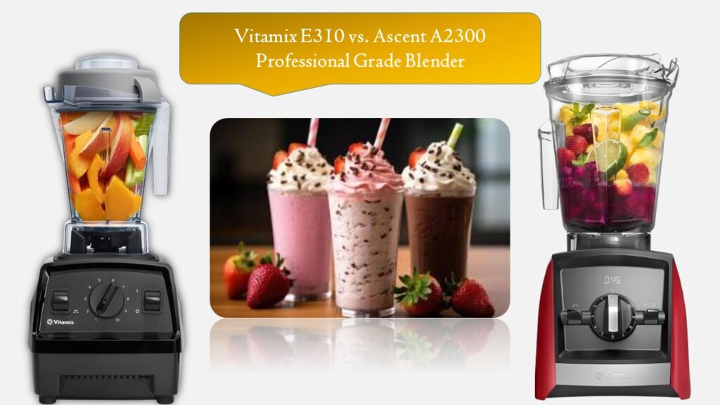 Vitamix E310 vs. Ascent A2300