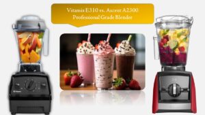 Vitamix E310 vs. Ascent A2300